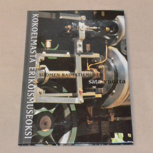 Kokoelmasta erikoismuseoksi - Suomen Rautatiemuseo sata vuotta